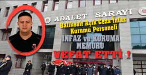 Balıkesir Açık Ceza İnfaz Kurumu Personeli Vefat Etti