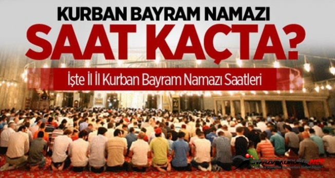 2018 Kurban Bayramı namazı saat kaçta? İşte il il namazı saatleri