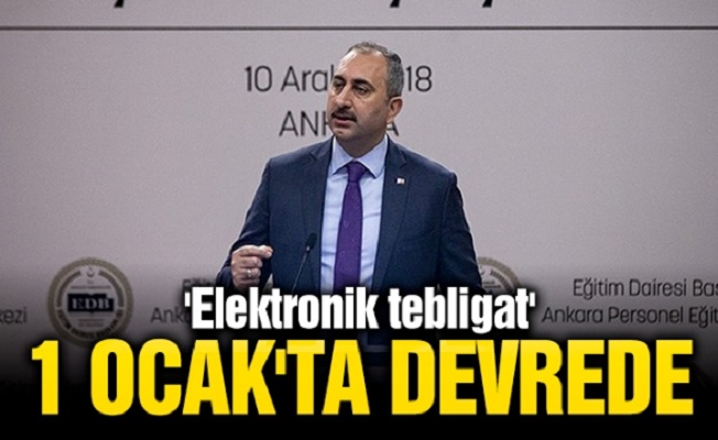 Adalet Bakanı Abdulhamit GÜL 'Elektronik Tebligat 1 Ocak'ta Devrede'