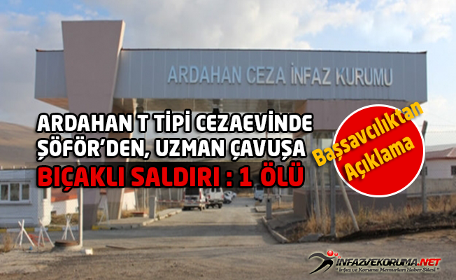 Ardahan T Tipi Cezaevinde Şöför'den Uzman Çavuş'a Bıçaklı Saldırı : 1 Ölü