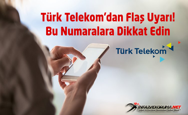 Türk Telekom'dan Flaş Uyarı! Bu Numaralara Dikkat Edin