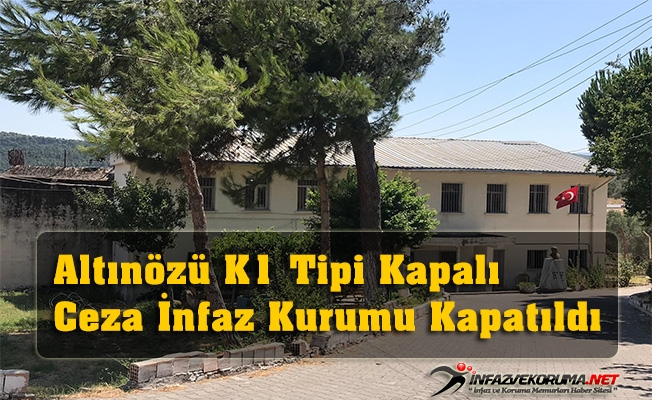 Altınözü K1 Tipi Kapalı Ceza İnfaz Kurumu Kapatıldı