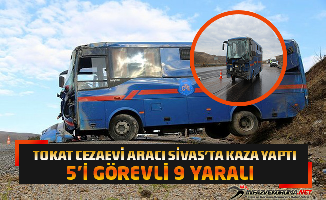 Tokat Cezaevi H/T Nakil Aracı Sivas'ta Kaza Yaptı 5'i Görevli 9 Yaralı