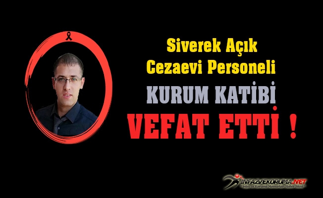Siverek Açık Cezaevi Personeli Kurum Katibi Zülfü GENÇDAL Vefat Etti