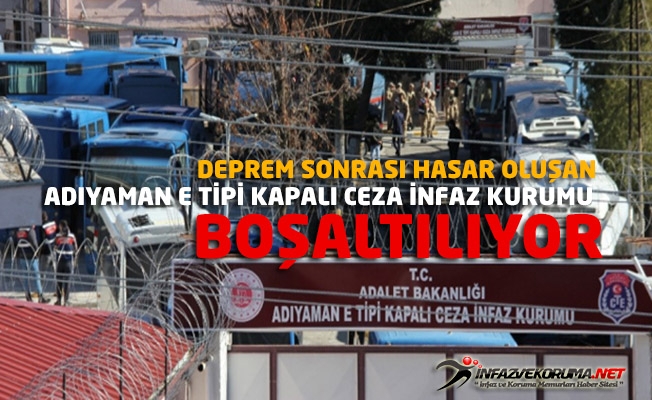 Deprem Sonrası Hasar Oluşan Adıyaman E Tipi Kapalı Cezaevi Boşaltılıyor