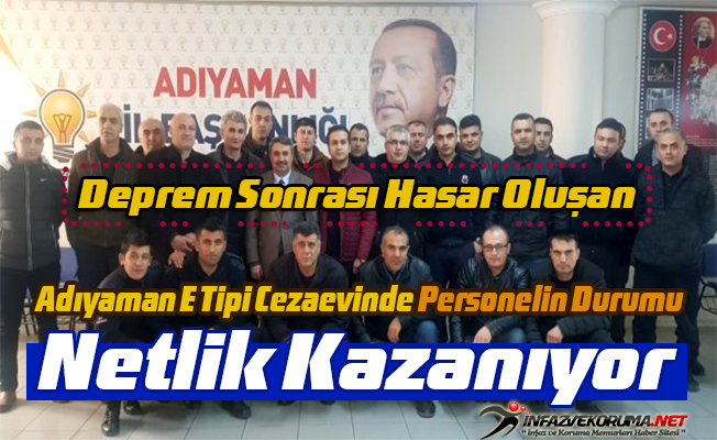 Deprem Sonrası Hasar Oluşan Adıyaman E Tipi Kapalı Cezaevinde Personelin Durumu Netlik Kazanıyor
