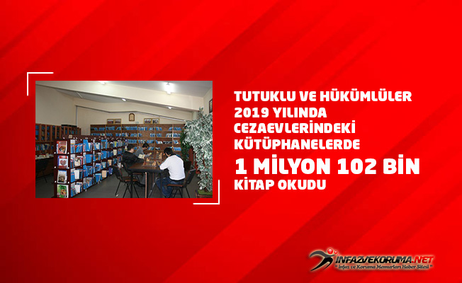 Tutuklu ve Hükümlüler 2019 Yılında Cezaevlerindeki Kütüphanelerde 1 Milyon 102 Bin Kitap Okudu