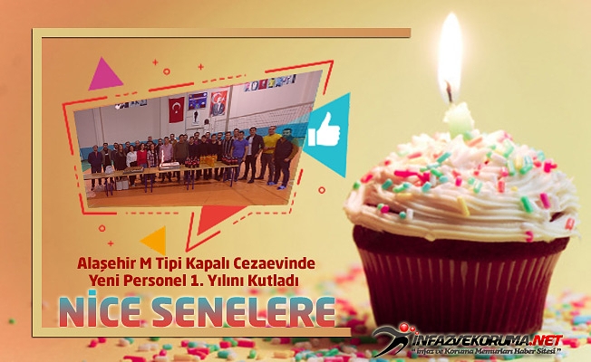 Alaşehir M Tipi Kapalı Cezaevinde Yeni Personel 1. Yılını Kutladı