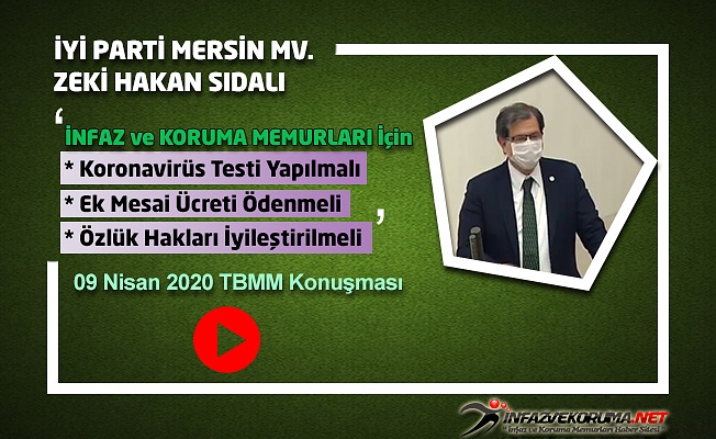 İP Mersin MV. Zeki Hakan SIDALI'nın İnfaz ve Koruma Memurları Konulu 09 Nisan 2020 Tarihli TBMM Konuşması