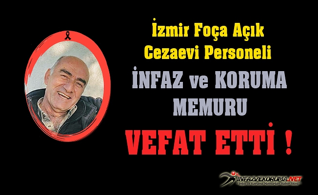 İzmir Foça Açık Cezaevi Personeli Cemil BAYAR Vefat Etti