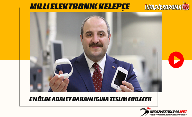 Milli Elektronik Kelepçe Eylülde Adalet Bakanlığına Teslim Edilecek