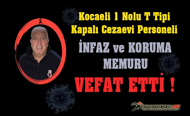 Kocaeli 1 Nolu T Tipi Kapalı Cezaevi Perosneli Osman YÖNDEM VEfat Etti