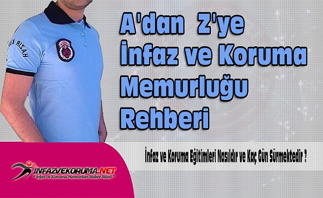 İnfaz ve Koruma Eğitimleri Nasıldır ve Kaç Gün Sürmektedir ?