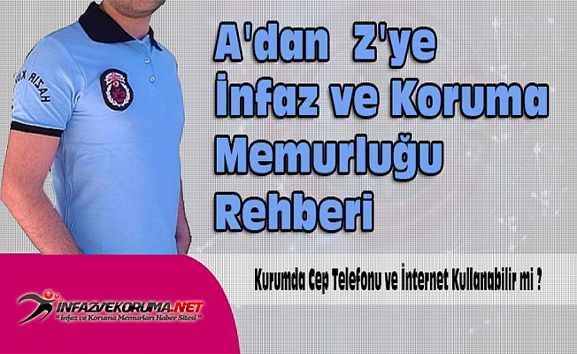 İnfaz ve Koruma Memurları Kurumda Cep Telefonu ve İnternet Kullanabilirmi ?