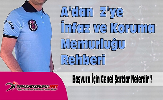 İnfaz ve Koruma Memurluğuna Başvuru İçin Genel Şartlar Nelerdir ?