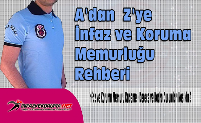 İnfaz ve Koruma Memuru Kademe - Derece ve Kadro Durumları Nasıldır ?