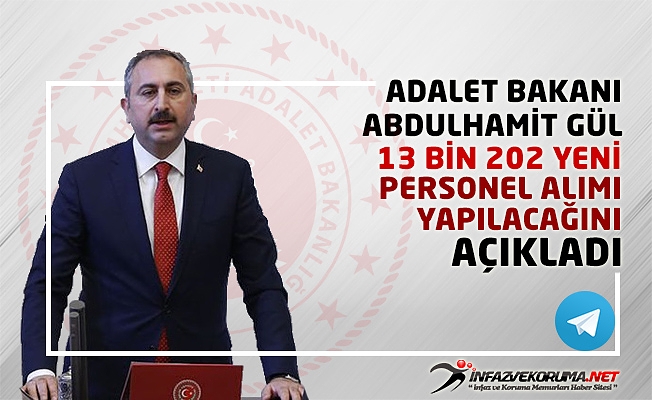 Adalet Bakanı Abdulhamit Gül, 13 bin 202 Yeni Personel Alımı Yapılacağını Açıkladı
