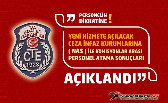 Yeni Hizmete Açılacak Ceza İnfaz Kurumlarına ( NAS ) ile Komisyonlar Arası Personel Atama Sonuçları Açıklandı