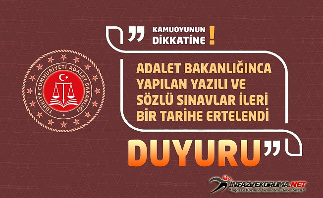 Adalet Bakanlığınca Yapılan Yazılı ve Sözlü Sınavlar İleri Bir Tarihe Ertelendi