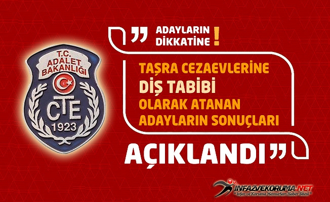 CTE 2021 Yılı Taşra Cezaevlerine Diş Tabibi Olarak Atanan Adayların Sonuçları Açıklandı