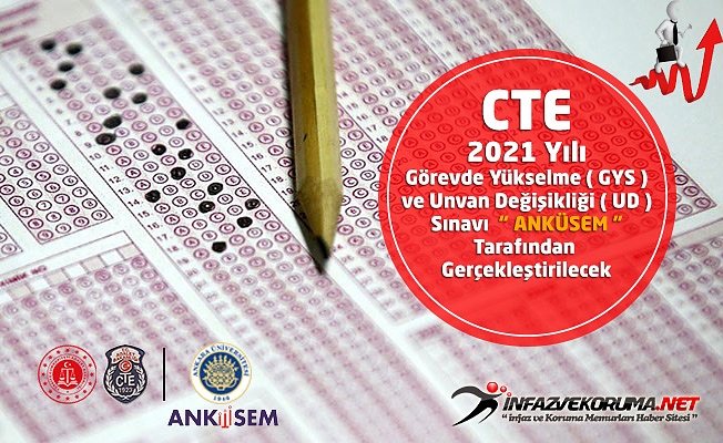 CTE 2021 Yılı Görevde Yükselme ( GYS ) ve Unvan Değişikliği ( UD ) Sınavı "ANKÜSEM " Tarafından Gerçekleştirilecek