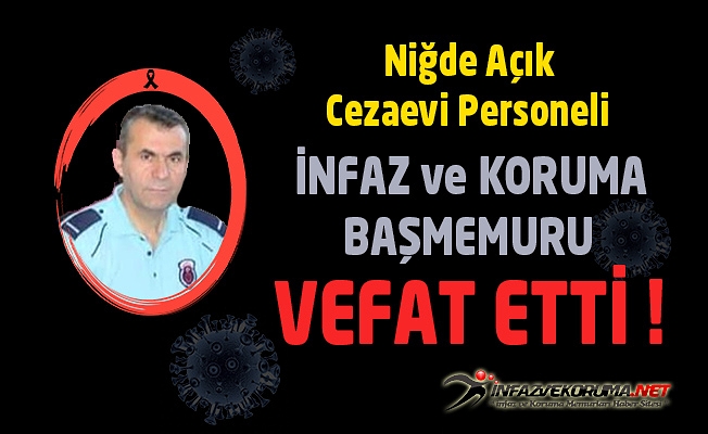 Niğde Açık Cezaevi Personeli İnfaz ve Koruma Başmemuru Satı BAL Vefat Etti
