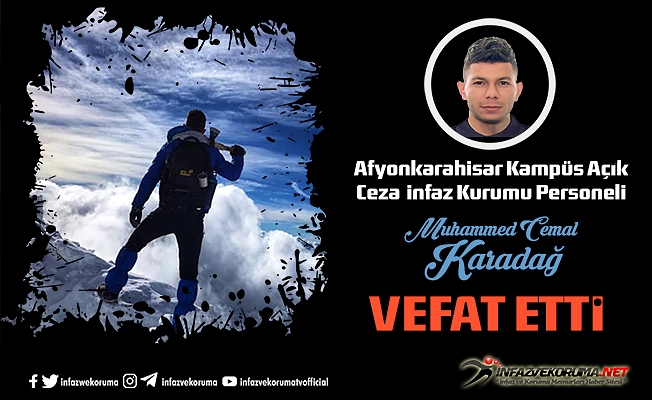 Afyonkarahisar Kampüs Açık Ceza İnfaz Kurumu Personeli Muhammed Cemal KARADAĞ Vefat Etti