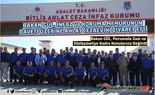 Bakan GÜL, İnfaz ve Koruma Memurunun Daveti Üzerine Ahlat Cezaevini Ziyaret Etti