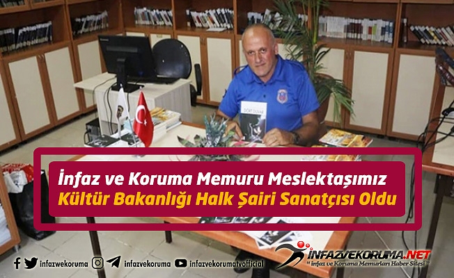 İnfaz ve Koruma Memuru Meslektaşımız, Kültür Bakanlığı Halk Şairi Sanatçısı Oldu