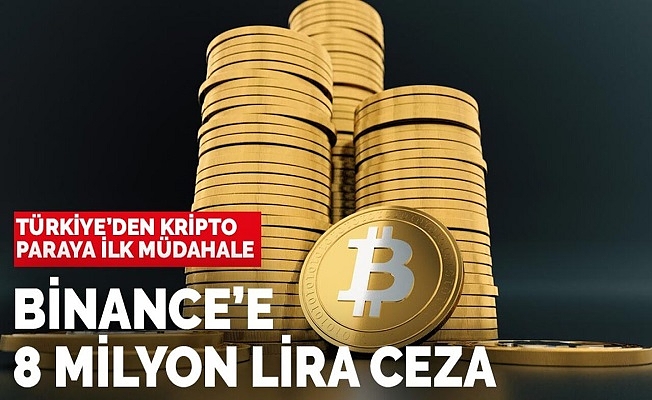 Türkiye'de İlk Kez Bir Kripto Para Platformuna Ceza Kesildi: MASAK, Binance'e 8 Milyon Lira Para Cezası Verildiğini Açıkladı