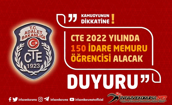 CTE 2022 Yılında 150 İdare Memuru Öğrencisi Alacağını Duyurdu