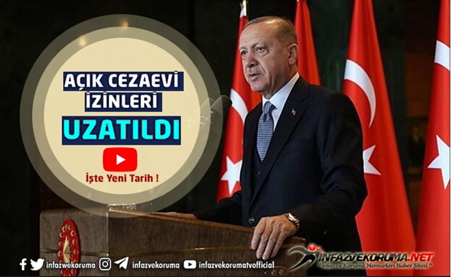 Başkan Erdoğan Duyurdu ! Açık Cezaevi İzinleri Uzatıldı