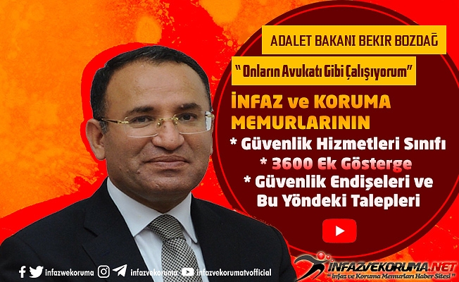 Adalet Bakanı Bekir BOZDAĞ ''Onların Avukatı Gibi Çalışıyorum"