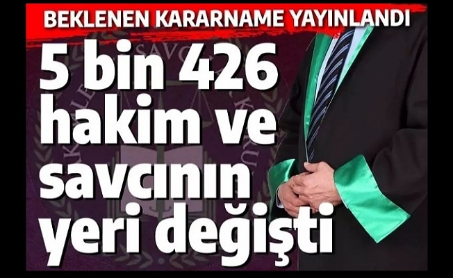 Beklenen Kararname Yayınlandı. 5 Bin 426 Hakim ve Savcının Yeri Değişti.