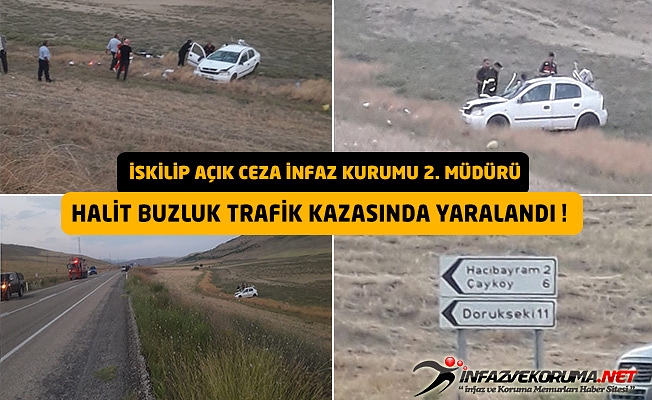 İskilip Açık CİK İkinci Müdürü Halit BUZLUK Trafik Kazası Geçirdi