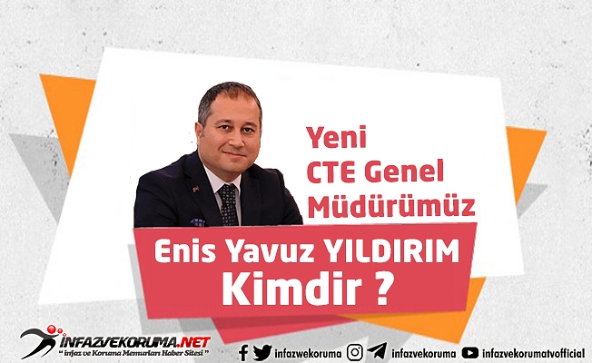 Yeni CTE Genel Müdürümüz Enis Yavuz YILDIRIM Kimdir ?