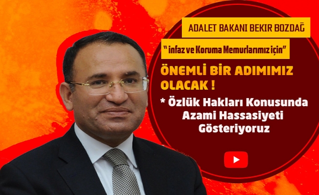 Adalet Bakanı Bekir BOZDAĞ İnfaz ve Koruma Memurları İçin Önemli Bir Adımımız Olacak