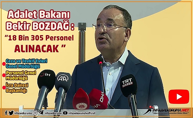 Adalet Bakanı Bekir BOZDAĞ : " 18 Bin 305 Personel Alınacak "