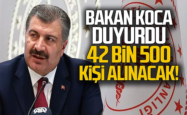 Bakan Koca Duyurdu: 42 bin Personel Alınacak !