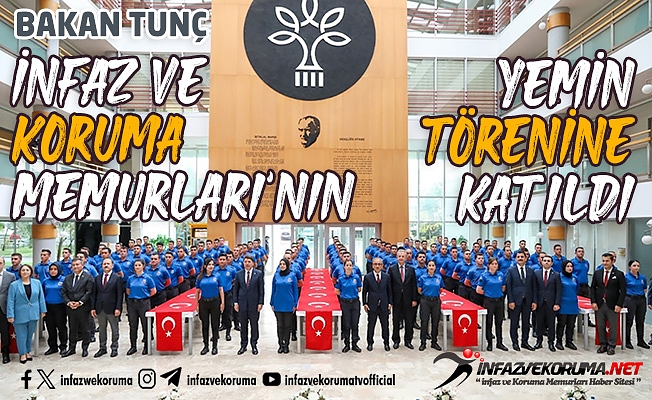 Bakan Tunç, İnfaz ve Koruma Memurları'nın Yemin Törenine Katıldı