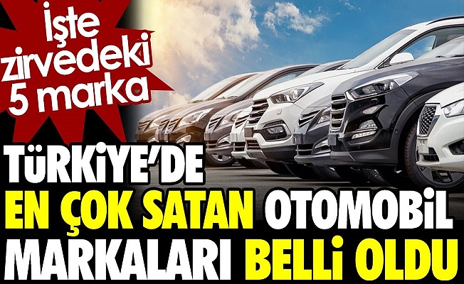 Türkiye'de En Çok Satılan Otomobiller Belli Oldu: İşte Zirvedeki Marka