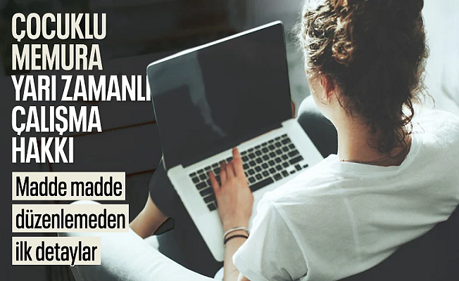 Memurlara yarı zamanlı çalışma hakkının detayları