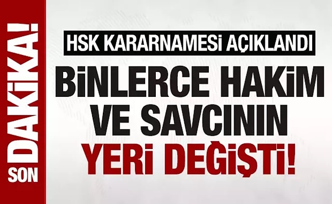 HSK kararnamesi açıklandı: Çok sayıda hakim ve savcının görev yeri değişti