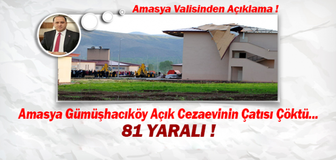 Amasya Gümüşhacıköy Açık Cezaevinin Çatısı Çöktü : 81 Yaralı !