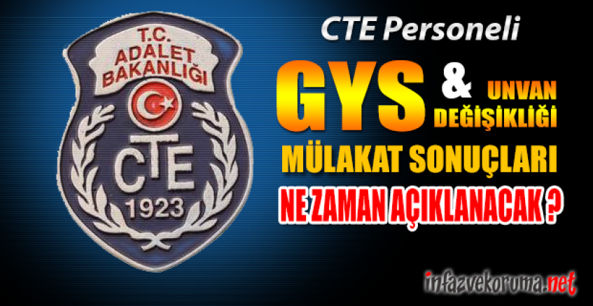 CTE Personeli GYS ve Unvan Değişikliği Mülakat Sonuçları Ne Zaman ?