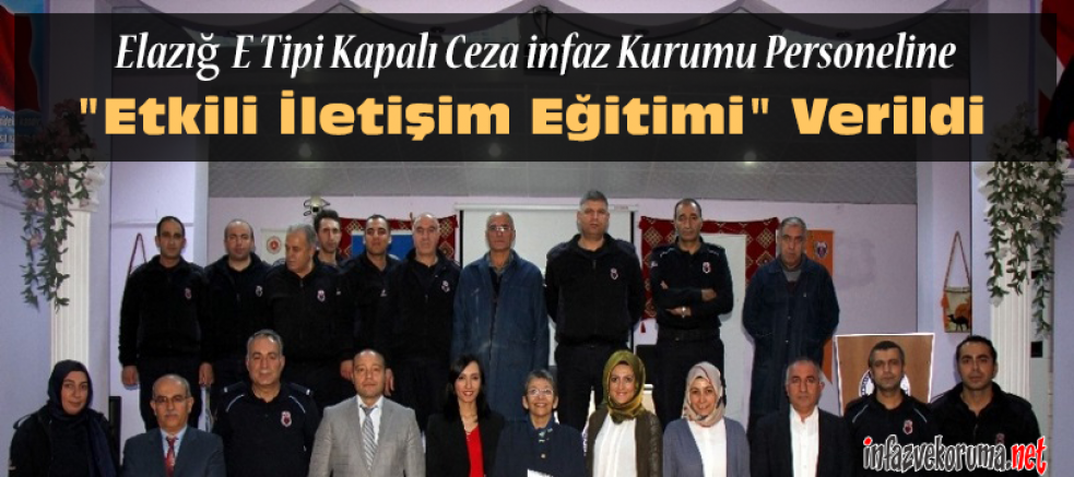 Elazığ E Tipi Kapalı Ceza infaz Kurumu Personeline 'Etkili İletişim Eğitimi' Verildi