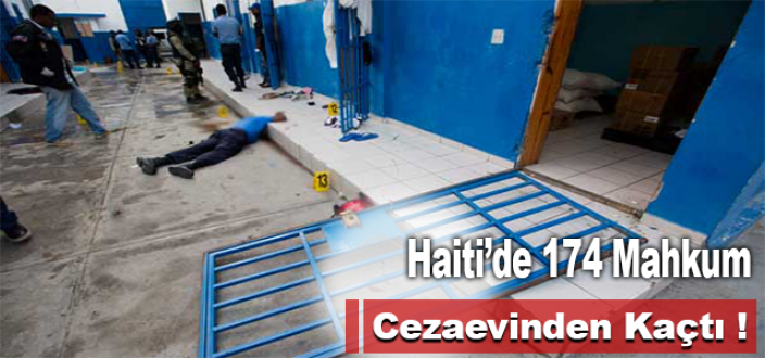 Haiti'de 174 Mahkum Cezaevinden Kaçtı !