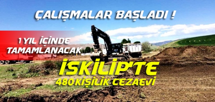 İskilip'te 480 Kişilik Açık Cezaevi Yapımında Çalışmalar Başladı !