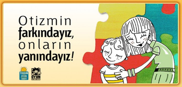 Otizmin Farkındayız, Onların Yanındayız - 2 Nisan Otizm Farkındalık Günü !