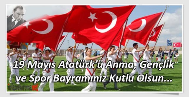 19 Mayıs Atatürk'ü Anma, Gençlik ve Spor Bayramınız Kutlu Olsun...